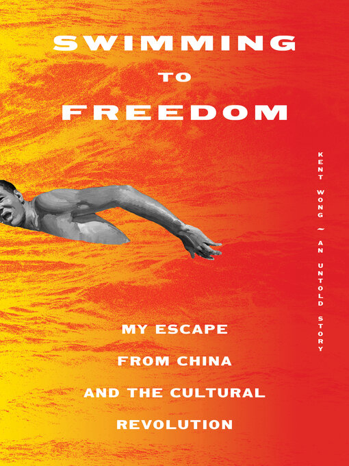 Title details for Swimming to Freedom by Kent Wong - Available